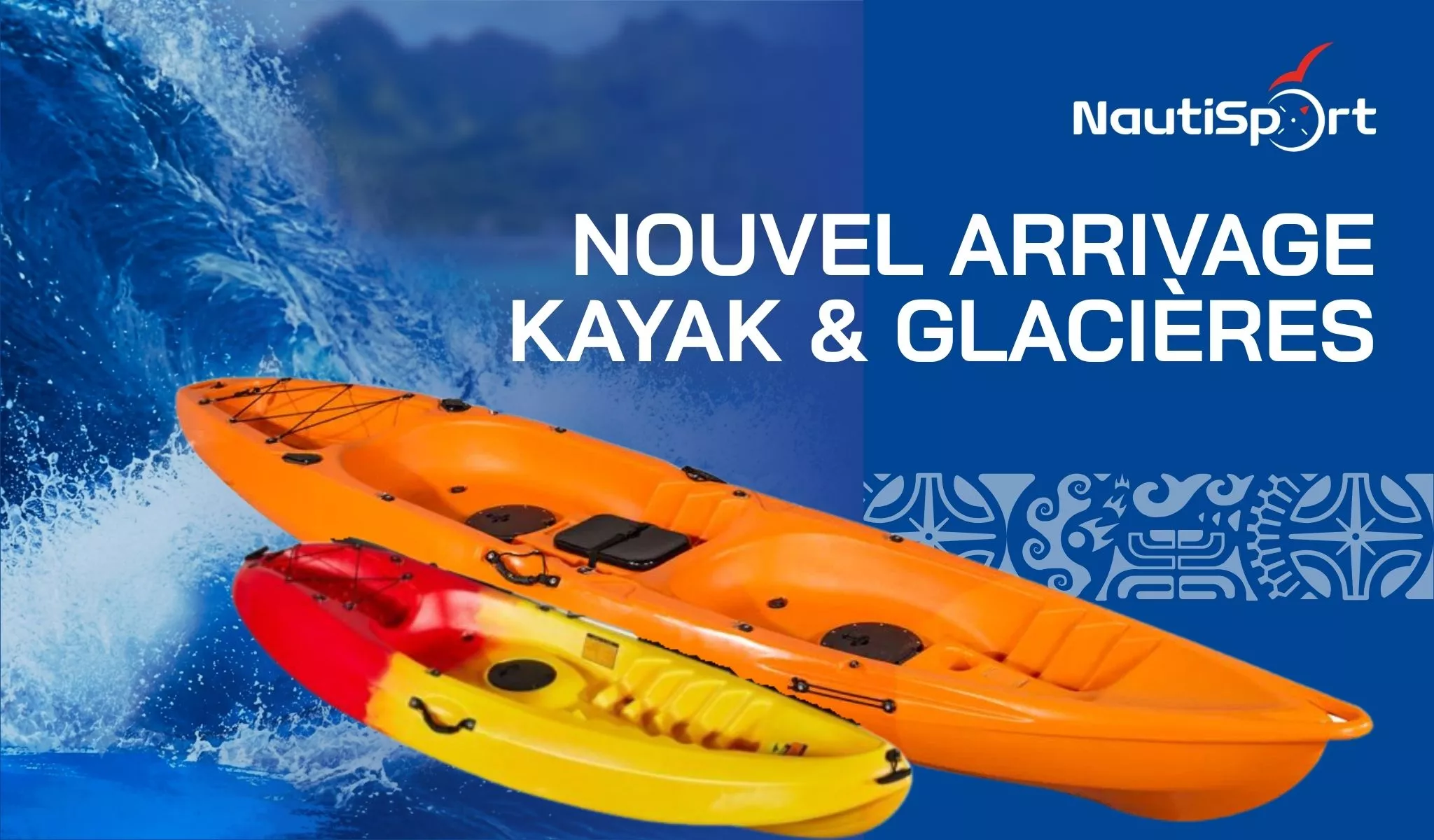 ARRIVAGE GLACIERES KAYAK NAUTISPORT TAHITI 2026